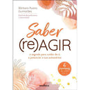 Saber (Re)Agir de Bárbara Ruano Guimarães - O Segredo para Cuidar de Si e Potenciar a sua Autoestima