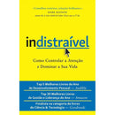 Indistraível de Nir Eyal - Como Controlar a Atenção e Dominar a sua Vida