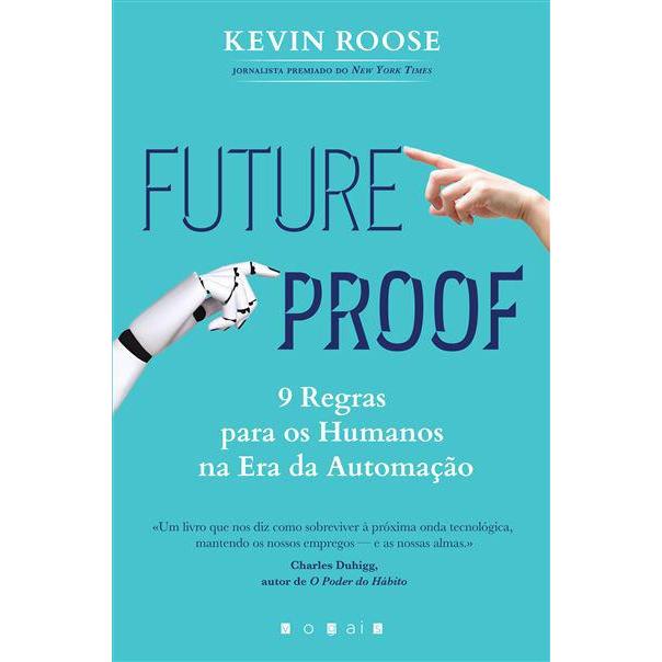 Futureproof de Kevin Roose - 9 Regras para os Humanos na Era da Automação