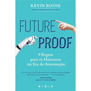 Futureproof de Kevin Roose - 9 Regras para os Humanos na Era da Automação