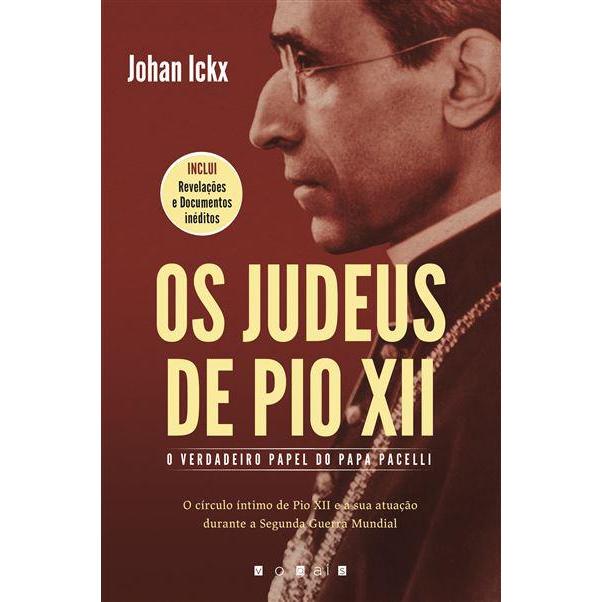 Os Judeus de Pio XII de Johan Ickx - O Verdadeiro Papel do Papa Pacelli