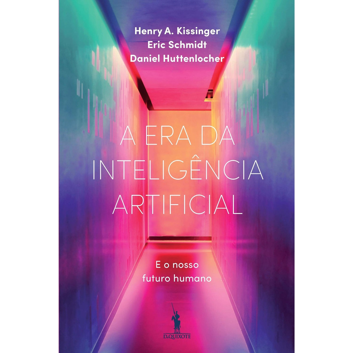 A Era da Inteligência Artificial de Henry A Kissinger, Daniel Huttenlocher e Eric Schmidt - e o Nosso Futuro Humano
