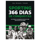 Sporting 366 Dias de Conquistas de Rui Miguel Tovar - As Vitórias e os Grandes Feitos do Clube Mais Eclético do Mundo