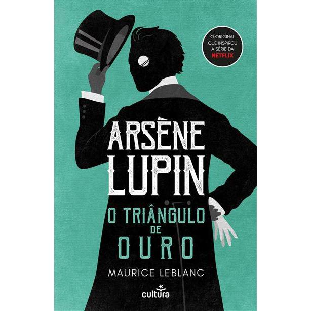 Arsène Lupin: o Triângulo de Ouro de Maurice Leblanc