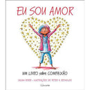 Eu Sou Amor de Susan Verde - Um Livro Sobre Compaixão