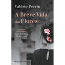 A Breve Vida das Flores  de Valérie Perrin