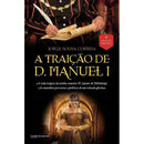 A Traição de D. Manuel I de Jorge Sousa Correia