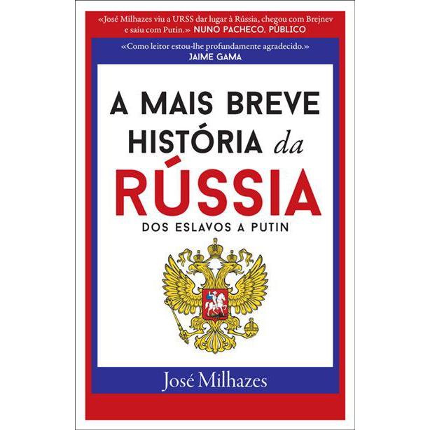 A Mais Breve História da Rússia - dos Eslavos a Putin de José Milhazes