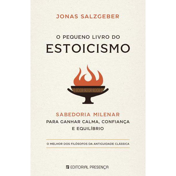 O Pequeno Livro do Estoicismo  de Jonas Salzgeber   Sabedoria Milenar para Ganhar Calma, Confiança e Equilíbrio