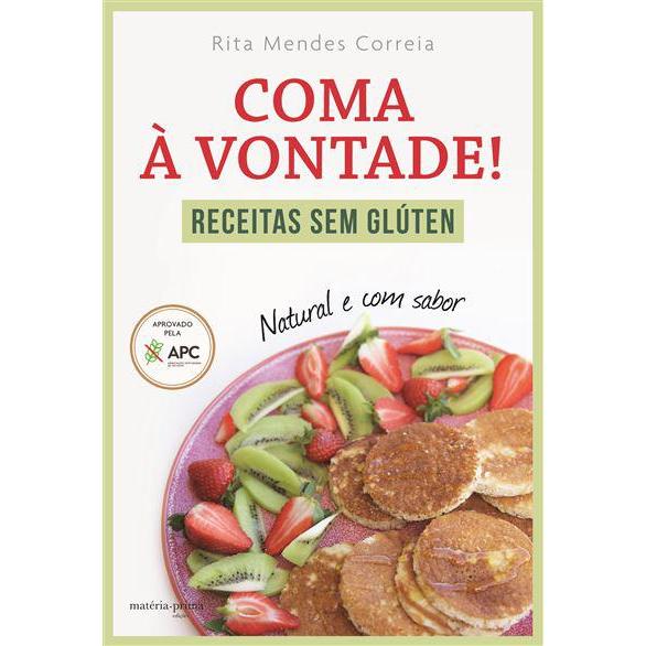 Coma à Vontade! de Rita Mendes Correia - Receitas sem Glúten