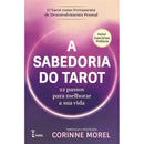 A Sabedoria do Tarot: de Corinne Morel - 22 Passos para Melhorar a sua Vida