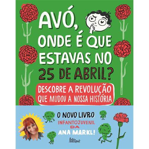 Avó, Onde é que Estavas no 25 de Abril? de Ana Markl
