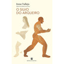 O Silvo Do Arqueiro de Irene Vallejo