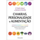 Chakras, Personalidade e Alimentação de Dana Childs e Cyndi Dale