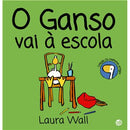O Ganso Vai à Escola de Laura Wall