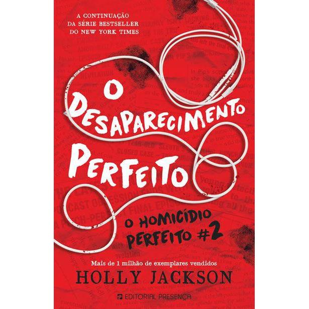 O Desaparecimento Perfeito de Holly Jackson - O Homicídio Perfeito N.º 2