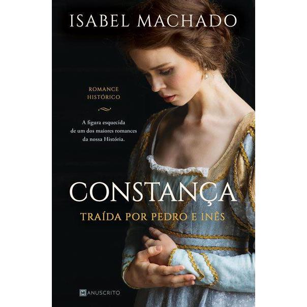 Constança de Isabel Machado - Traída por Pedro e Inês