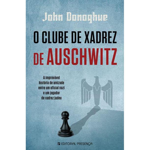 O Clube de Xadrez de Auschwitz de John Donoghue