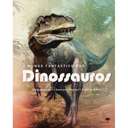 O Mundo Fantástico dos Dinossauros de Diego Mattarelli, Emanuela Pagliari e Cristina Banfi