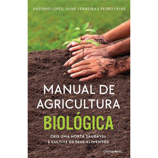 Manual de Agricultura Biológica de António Lopes, Pedro Frias e Jaime Ferreira
