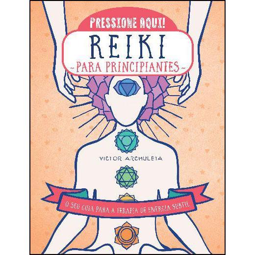Reiki para Principiantes de Victor Archuleta - O seu Guia para a Terapia de Energia Subtil
