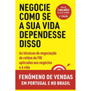 Negocie Como Se a sua Vida Dependesse Disso de Chris Voss e Tahl Raz - As Técnicas de Negociação de Reféns do FBI Aplicadas aos Negócios e à Vida