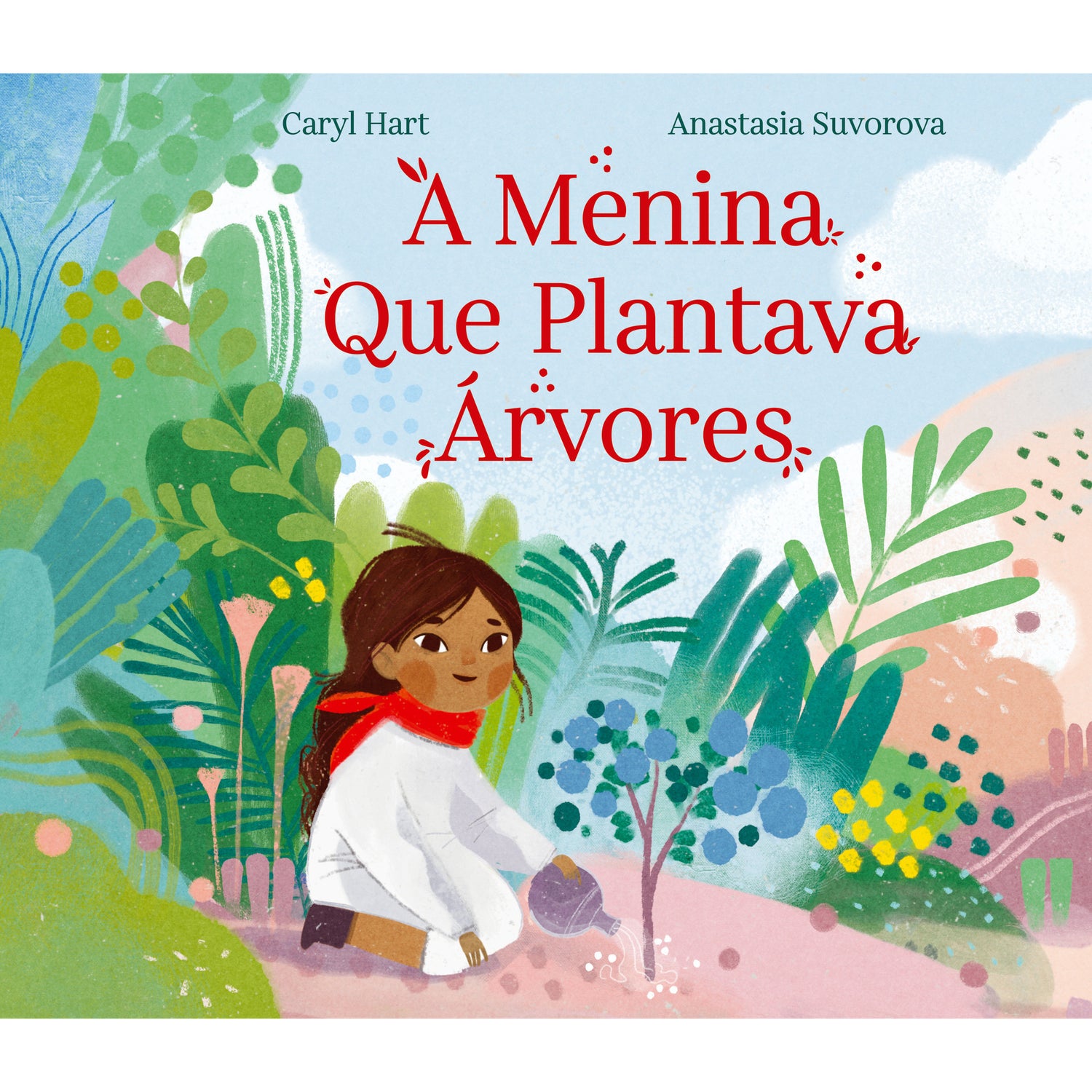 A Menina Que Plantava Árvores de Caryl Hart E Anastasia Suvorova
