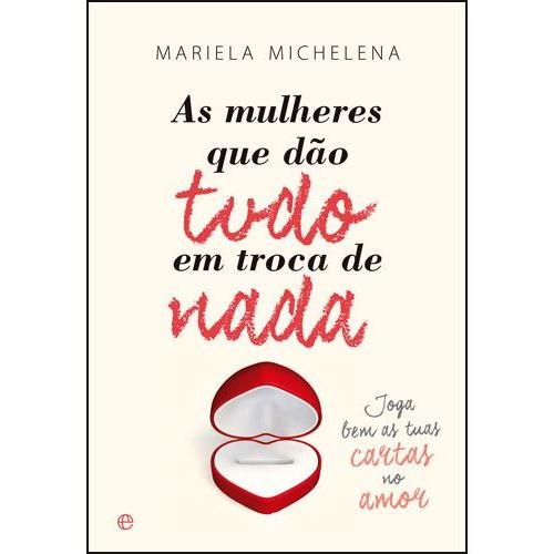 As Mulheres que Dão Tudo em Troca de Nada de Mariela Michelena