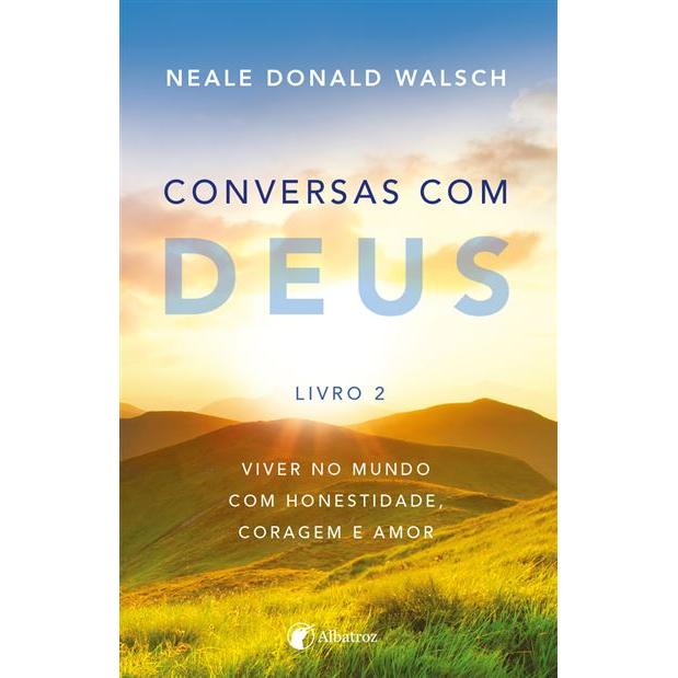 Conversas com Deus - Livro 2 de Neale Donald Walsch