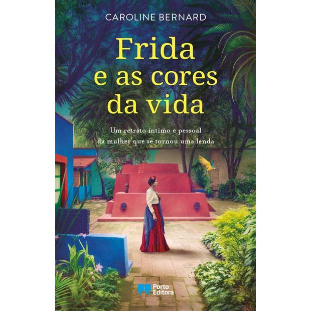 Frida e as Cores da Vida de Caroline Bernard