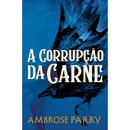 A Corrupção Da Carne de Ambrose Perry