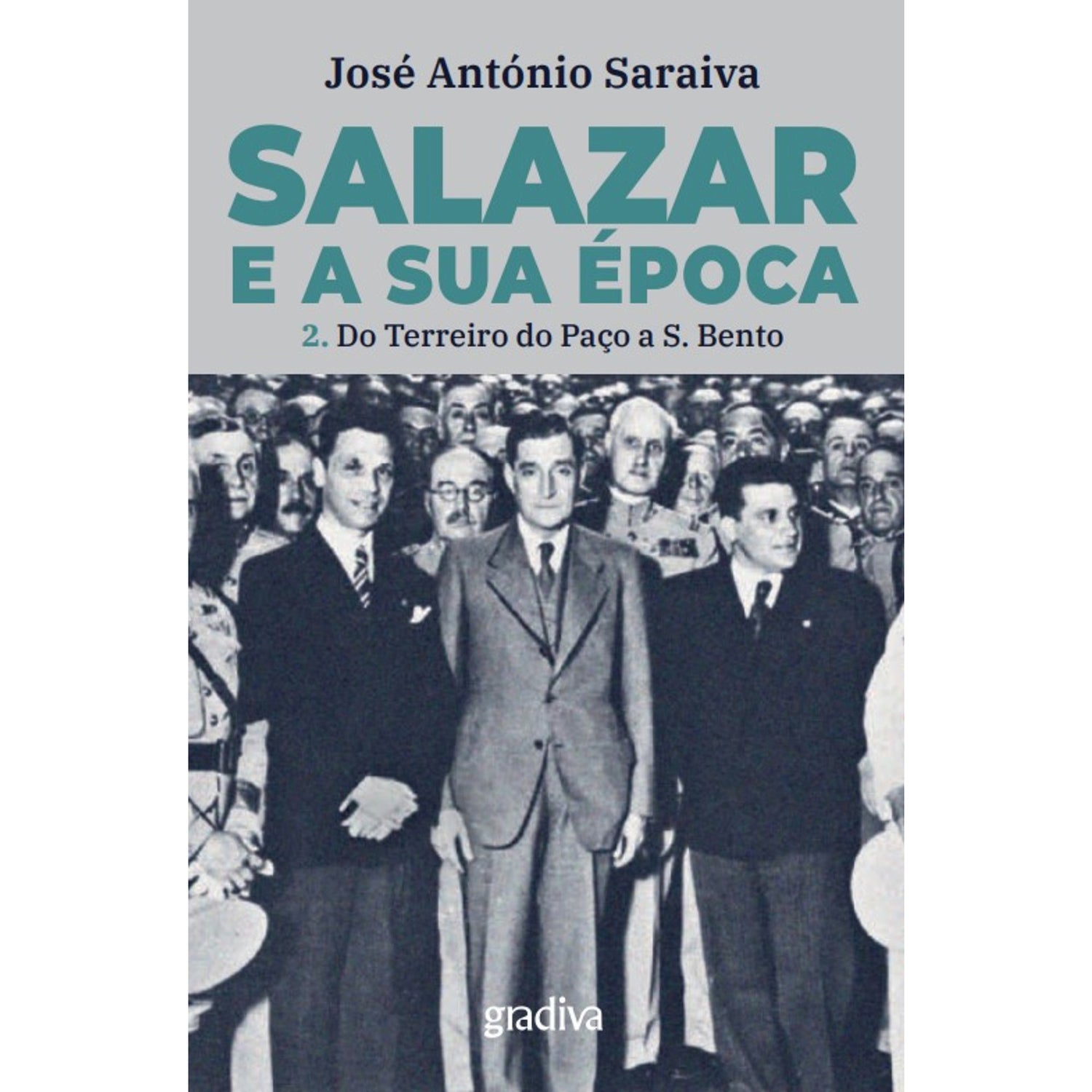 Salazar E A Sua Época 2. Do Terreiro Do Paço A São Bento de José António Saraiva