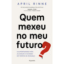 Quem Mexeu No Meu Futuro? de April Rinne