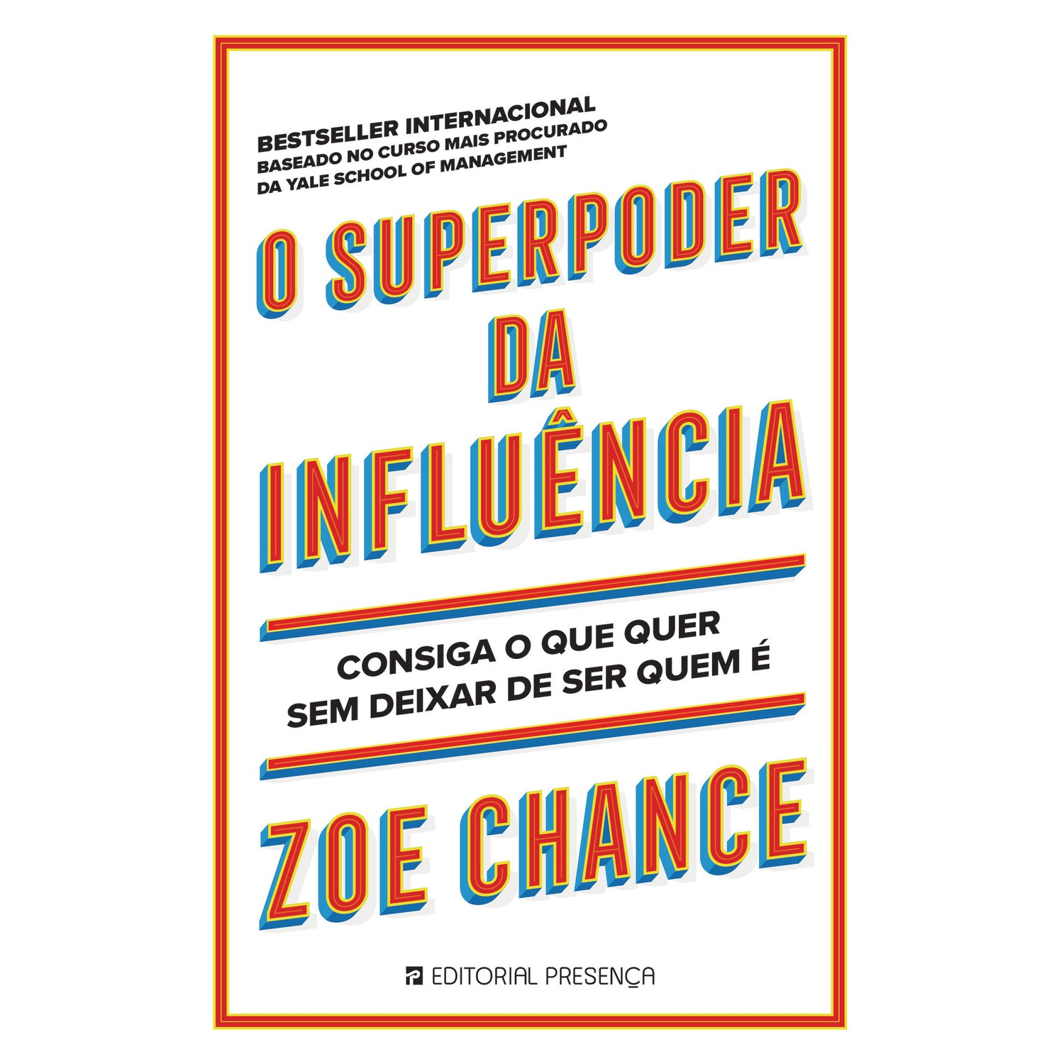 O Superpoder da Influência de Zoe Chance - Consiga o que Quer sem Deixar de Ser Quem é