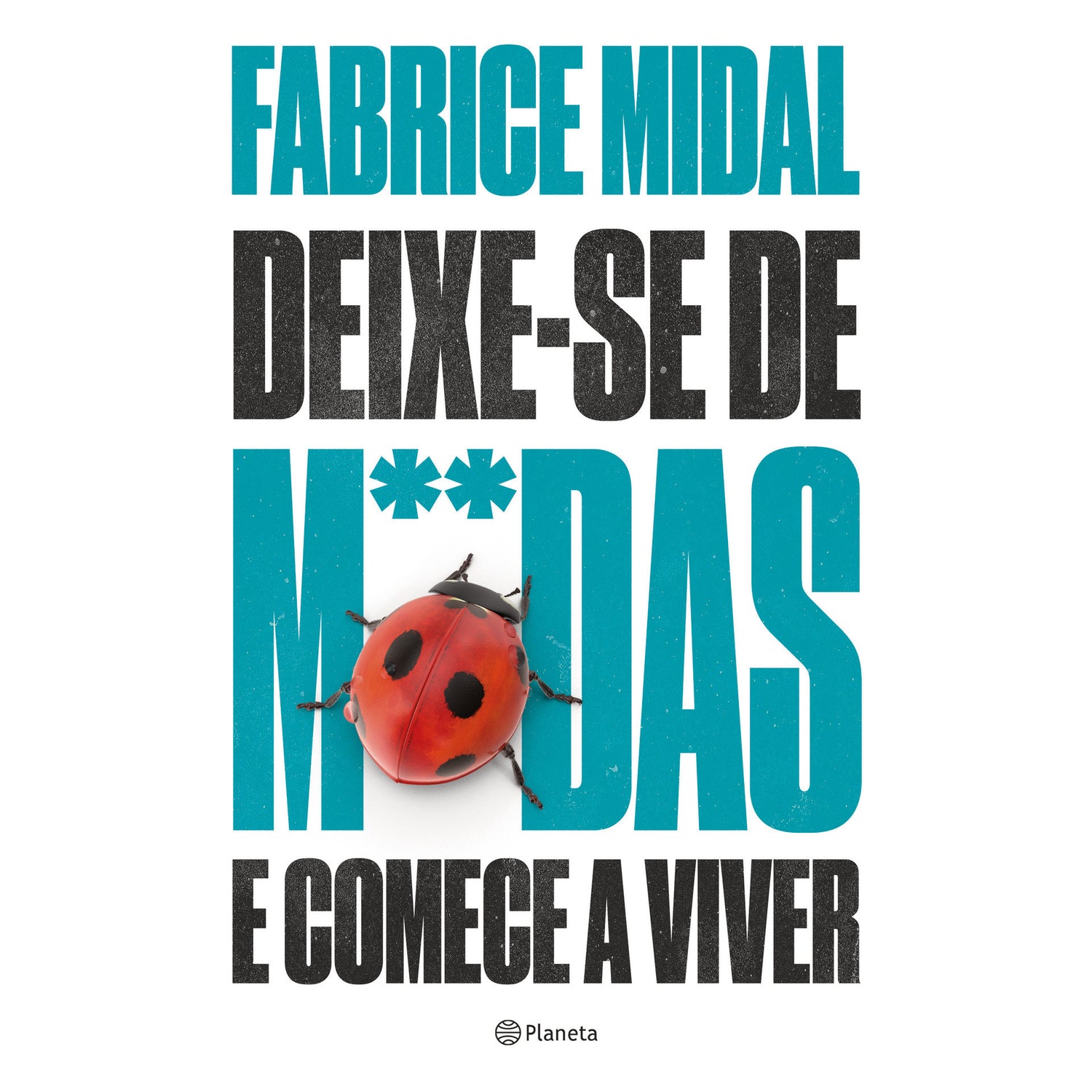 Deixe-se de M**das e Comece a Viver de Fabrice Midal