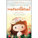 Porque És uma Rapariga Maravilhosa! de María Garcia  - Histórias Inspiradoras Sobre Coragem, Força Interior e Autoconfiança