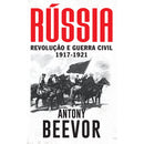 Rússia - Revolução e Guerra Civil (1917-1921) de Antony Beevor