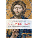 A Vida de Jesus de Andrea Tornielli e Papa Francisco
