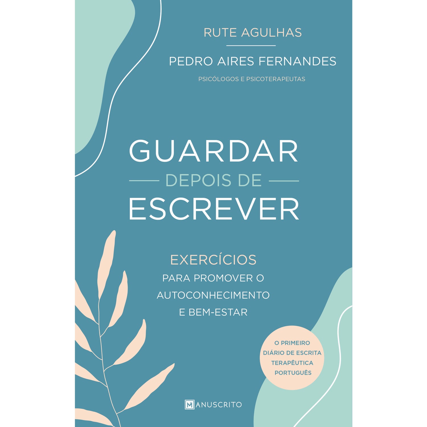 Guardar Depois de Escrever de Rute Agulhas e Pedro Aires Fernandes - Exercícios para Promover o Autoconhecimento e Bem-Estar
