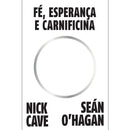 Fé, Esperança E Carnificina de Nick Cave E Seán O'hagan