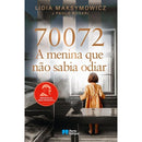 70072: A Menina que Não Sabia Odiar de Lidia Skibicka Maksymowicz e Paolo Rodari