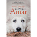 História de um Cão que Já Não Queria Amar de Monica Pais