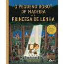 O Pequeno Robot de Madeira e a Princesa de Lenha de Tom Gauld O Pequeno
