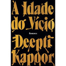 A Idade do Vício de Deepti Kapoor