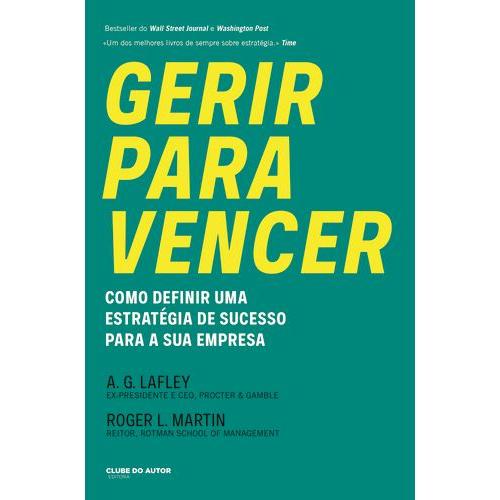 Gerir para Vencer de A.G. Lafley e Roger L. Martin