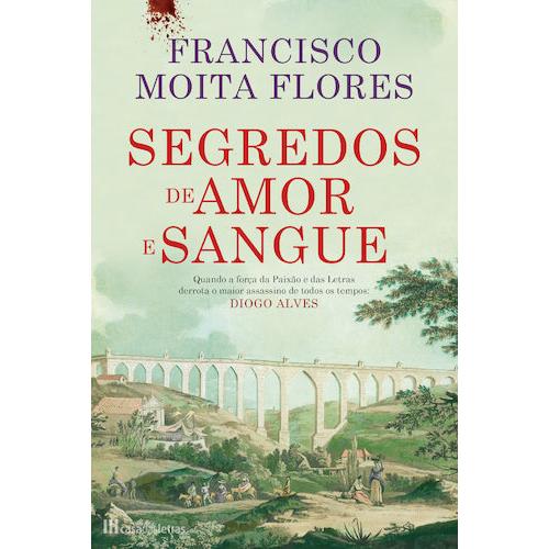 Segredos de Amor e Sangue de Francisco Moita Flores