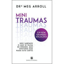 Mini Traumas Exigem Grandes Soluções de Drª Meg Arroll