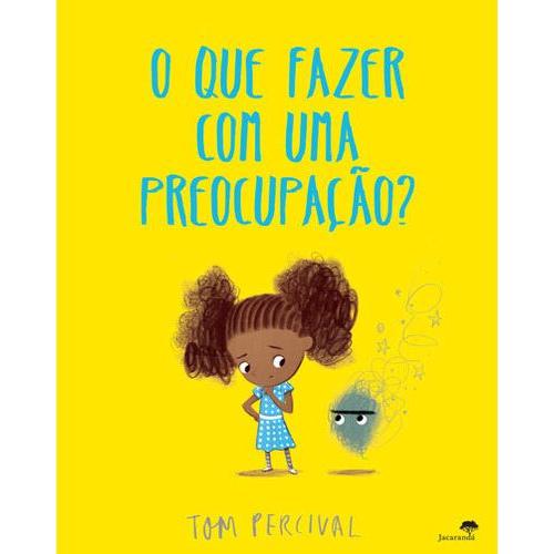 O que FAZER com uma PREOCUPAÇÃO? de Tom Percival