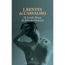 Os Lindos Braços Da Júlia Da Farmácia de J. Rentes De Carvalho