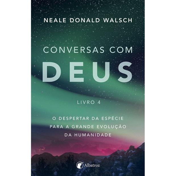 Conversas com Deus - Livro 4 de Neale Donald Walsch